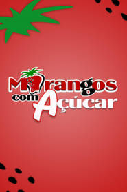 1: Morangos com Açúcar