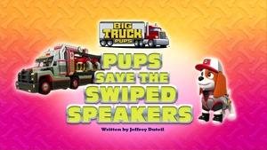 Poster for Big Truck Pups: Pups Save the Swiped Speakers
