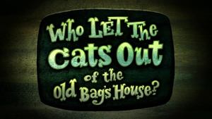 Poster for Who Let the Cats Out of the Old Bag's House?