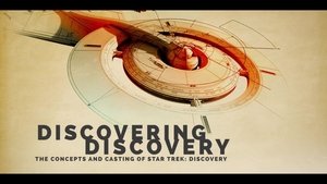 Poster for Discovering Discovery: The Concepts and Casting of Star Trek: Discovery Poster for Discovering Discovery: The Concepts and Casting of Star Trek: Discovery