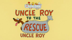 Poster for Uncle Roy to the Rescue Poster for Uncle Roy to the Rescue