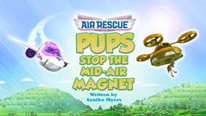 Poster for Air Rescue: Pups Stop the Mid-Air Magnet