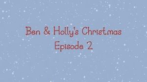Poster for Ben & Holly's Christmas Episode 2