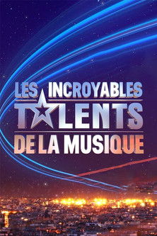Les Incroyables Talents de la musique Les Incroyables Talents de la musique