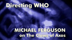 Poster for Directing Who: Michael Ferguson on The Claws of Axos Poster for Directing Who: Michael Ferguson on The Claws of Axos