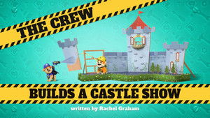 Poster for The Crew Builds a Castle Show