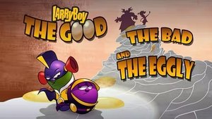 Poster for Larryboy The Cartoon Adventures: The Good, the Bad, and the Eggly