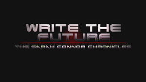 Poster for Write the Future: The Sarah Connor Chronicles