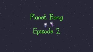 Poster for Planet Bong Episode 2