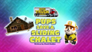 Poster for Big Truck Pups:  Pups Save a Sliding Chalet