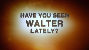 Poster for Behind the Story: Have You Seen Walter Lately? Poster for Behind the Story: Have You Seen Walter Lately?