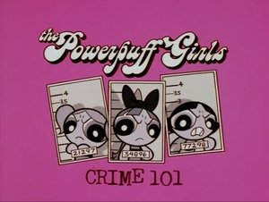 Poster for The Powerpuff Girls: Crime 101
