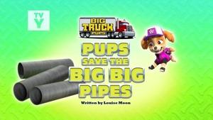Poster for Big Truck Pups: Pups Save the Big Big Pipes