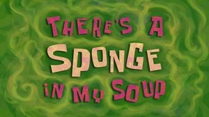 Poster for There's a Sponge in My Soup