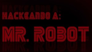 Poster for Hackeando a Mr. Robot