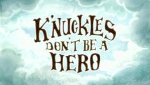 Poster for K'nuckles, Don't Be A Hero