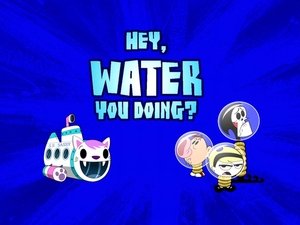 Poster for Hey, Water You Doing?