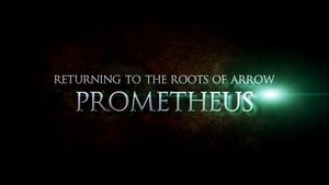 Poster for Returning to the Roots of Arrow: Prometheus