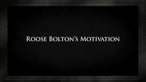 Poster for Roose Bolton's motivation