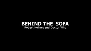 Poster for Behind the Sofa: Robert Holmes and Doctor Who