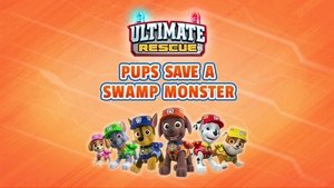Poster for Ultimate Rescue: Pups Save a Swamp Monster