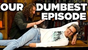 Poster for Our Dumbest Episode Ever (According To You)