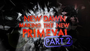 Poster for New Dawn - Making the New Primeval Part 2
