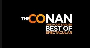 Poster for The Conan One Hour Earlier Best of Spectacular