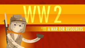 Poster for World War II, A War for Resources: Crash Course World History 220