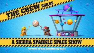 Poster for The Crew Builds a Sierra Sparkle Space Show