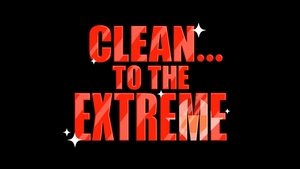 Poster for Clean... to the Extreme