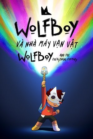 Wolfboy Và Nhà Máy Vạn Vật - Wolfboy and the Everything Factory