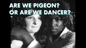 Poster for Part Six - Are We Pigeon? Or Are We Dancer?