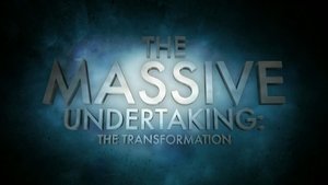 Poster for The Massive Undertaking: The Transformation (S01) Poster for The Massive Undertaking: The Transformation (S01)