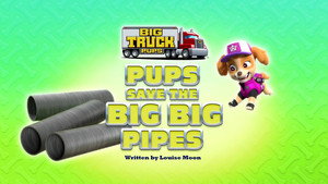 Poster for Big Truck Pups: Pups Save the Big Big Pipes