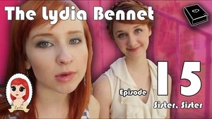 Poster for The Lydia Bennet Ep 15: Sister, Sister Poster for The Lydia Bennet Ep 15: Sister, Sister