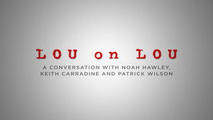 Poster for Lou on Lou: A Conversation with Patrick Wilson, Keith Carradine and Noah Hawley Poster for Lou on Lou: A Conversation with Patrick Wilson, Keith Carradine and Noah Hawley