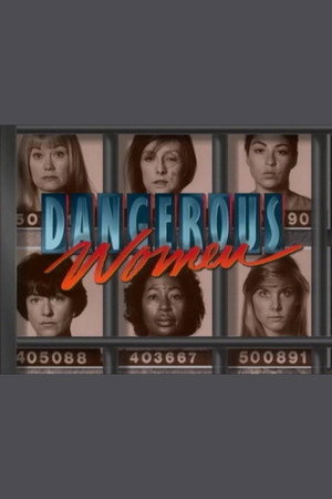 Dangerous Women Dangerous Women