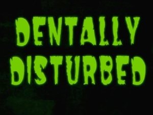 Poster for Dentally Disturbed