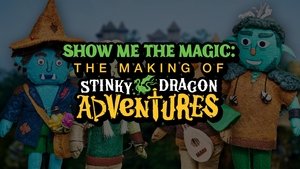 Poster for Show Me the Magic: The Making of Stinky Dragon Adventures - Episode 1