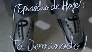 Poster for Tá Dominado! Poster for Tá Dominado!