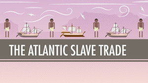 Poster for The Atlantic Slave Trade: Crash Course World History #24