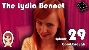 Poster for The Lydia Bennet Ep 29: Good Enough Poster for The Lydia Bennet Ep 29: Good Enough