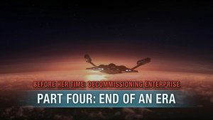 Poster for Before Her Time: Decommissioning Enterprise: Part Four - End of an Era