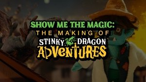 Poster for Show Me the Magic: The Making of Stinky Dragon Adventures - Episode 6