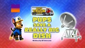 Poster for Big Truck Pups: Pups Save a Really Big Dish