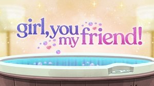 Poster for Girl, You My Friend!