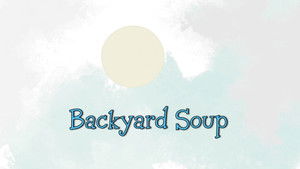 Poster for Backyard Soup Poster for Backyard Soup