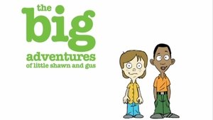 Poster for The Big Adventures of Little Shawn and Gus Poster for The Big Adventures of Little Shawn and Gus