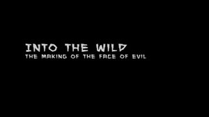 Poster for Into The Wild: The Making of 'The Face of Evil'